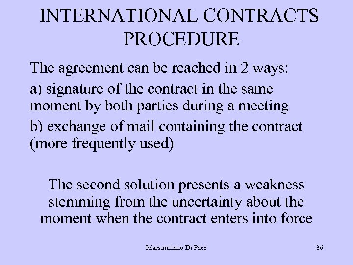 INTERNATIONAL CONTRACTS PROCEDURE The agreement can be reached in 2 ways: a) signature of