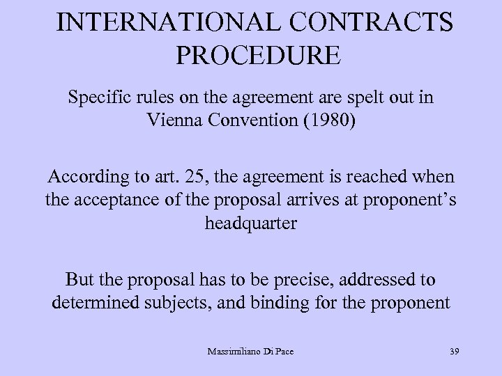 INTERNATIONAL CONTRACTS PROCEDURE Specific rules on the agreement are spelt out in Vienna Convention