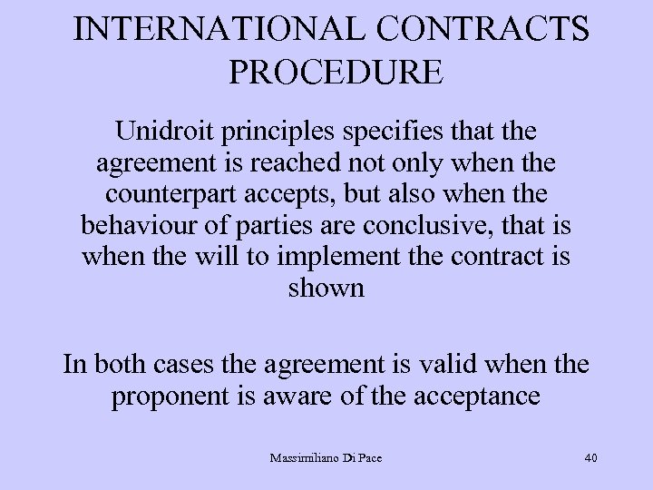 INTERNATIONAL CONTRACTS PROCEDURE Unidroit principles specifies that the agreement is reached not only when
