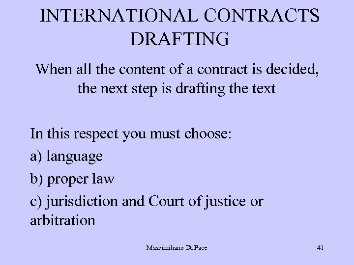 INTERNATIONAL CONTRACTS DRAFTING When all the content of a contract is decided, the next