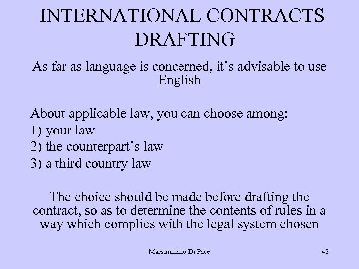 INTERNATIONAL CONTRACTS DRAFTING As far as language is concerned, it’s advisable to use English