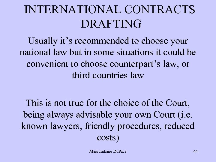 INTERNATIONAL CONTRACTS DRAFTING Usually it’s recommended to choose your national law but in some