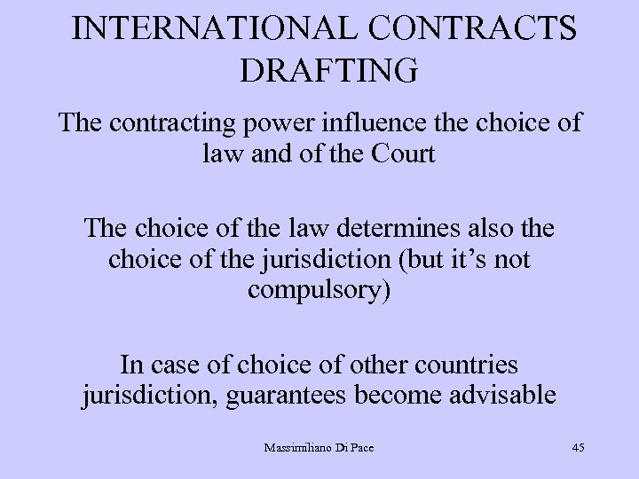 INTERNATIONAL CONTRACTS DRAFTING The contracting power influence the choice of law and of the