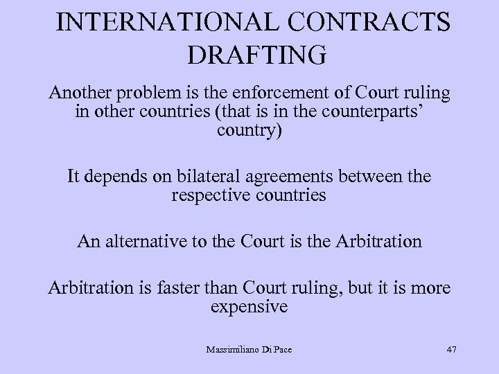 INTERNATIONAL CONTRACTS DRAFTING Another problem is the enforcement of Court ruling in other countries