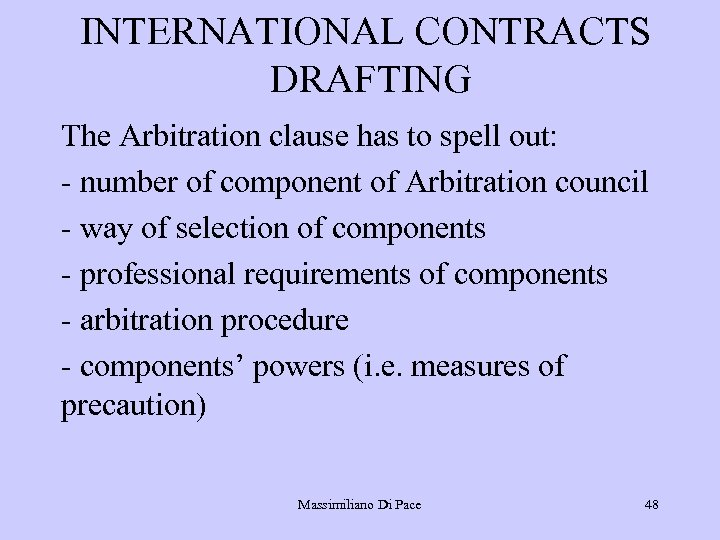 INTERNATIONAL CONTRACTS DRAFTING The Arbitration clause has to spell out: - number of component