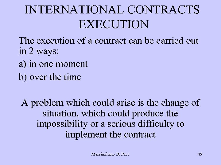 INTERNATIONAL CONTRACTS EXECUTION The execution of a contract can be carried out in 2