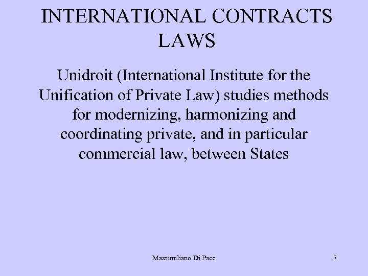 INTERNATIONAL CONTRACTS LAWS Unidroit (International Institute for the Unification of Private Law) studies methods