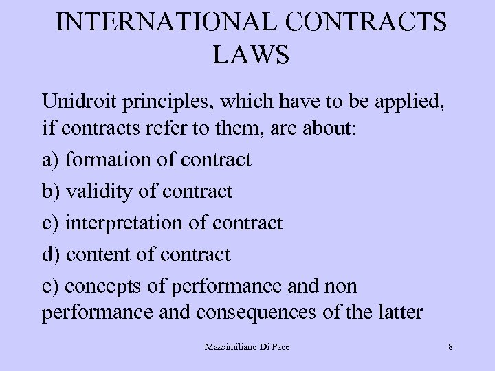 INTERNATIONAL CONTRACTS LAWS Unidroit principles, which have to be applied, if contracts refer to