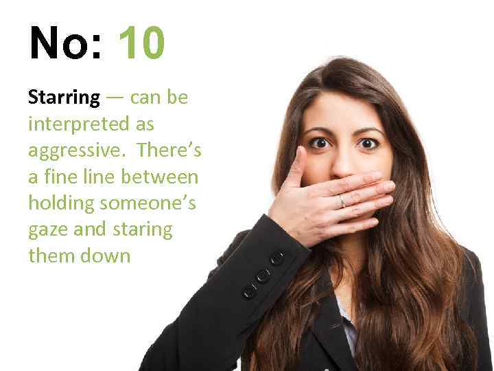 No: 10 Starring — can be interpreted as aggressive. There’s a fine line between