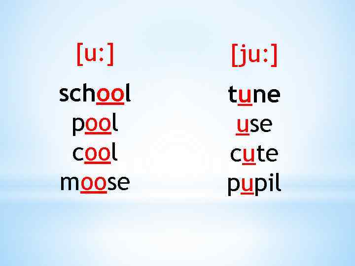[u: ] [ju: ] school pool cool moose tune use cute pupil 