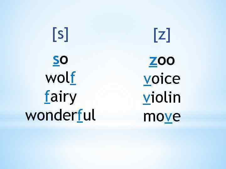 [s] [z] so wolf fairy wonderful zoo voice violin move 