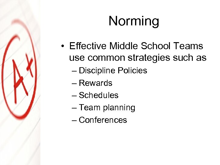 Norming • Effective Middle School Teams use common strategies such as – Discipline Policies