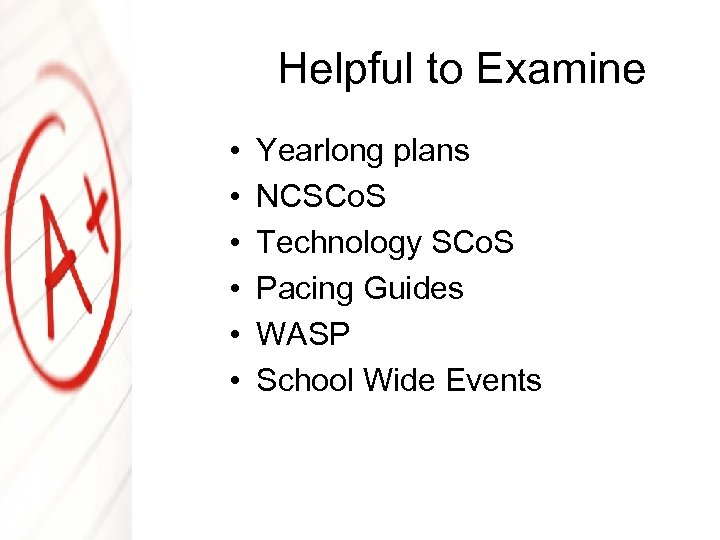 Helpful to Examine • • • Yearlong plans NCSCo. S Technology SCo. S Pacing