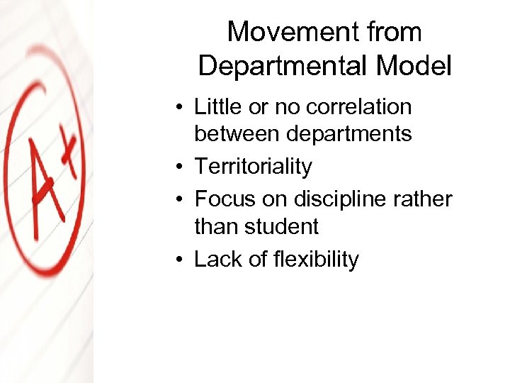 Movement from Departmental Model • Little or no correlation between departments • Territoriality •