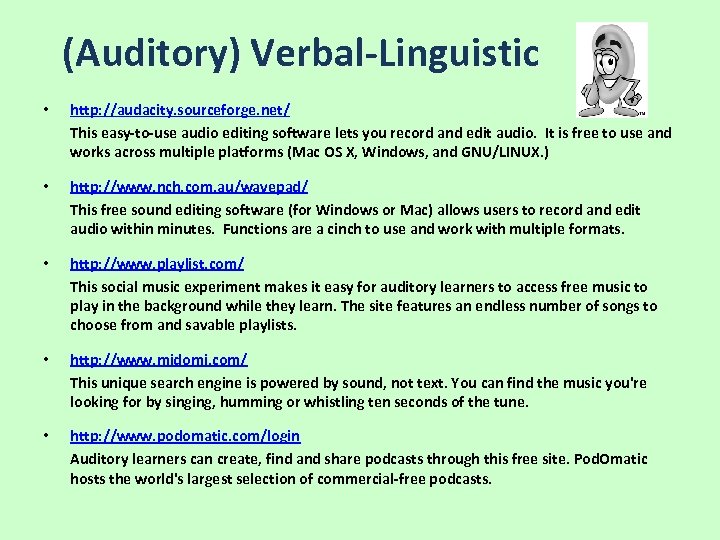 (Auditory) Verbal-Linguistic • http: //audacity. sourceforge. net/ This easy-to-use audio editing software lets you