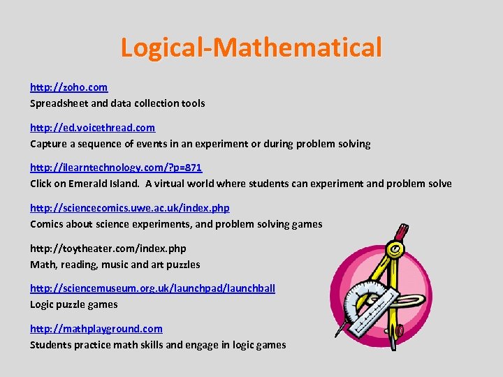 Logical-Mathematical http: //zoho. com Spreadsheet and data collection tools http: //ed. voicethread. com Capture