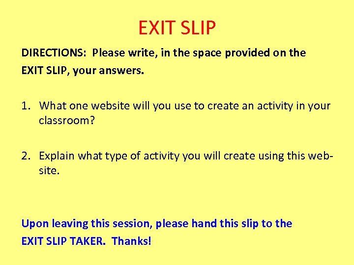 EXIT SLIP DIRECTIONS: Please write, in the space provided on the EXIT SLIP, your