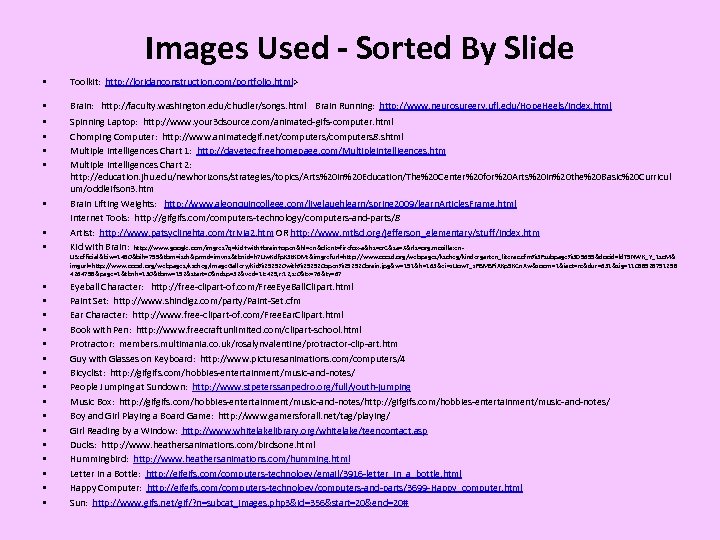 Images Used - Sorted By Slide • Toolkit: http: //loridanconstruction. com/portfolio. html> • Brain: