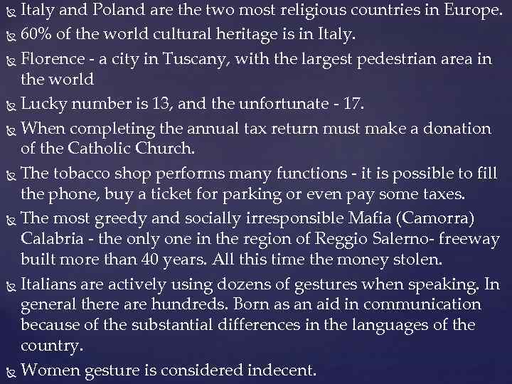 Italy and Poland are the two most religious countries in Europe. 60% of the