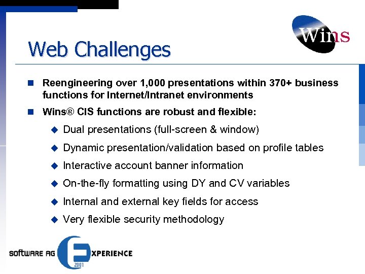 Web Challenges n Reengineering over 1, 000 presentations within 370+ business functions for Internet/Intranet