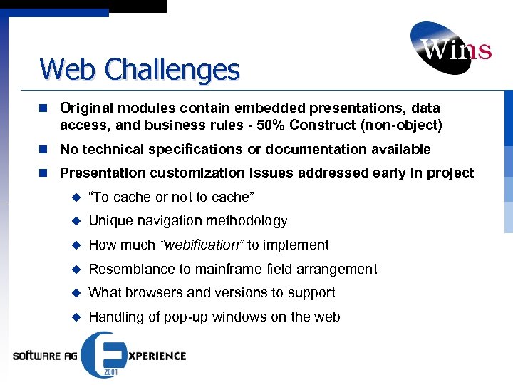 Web Challenges n Original modules contain embedded presentations, data access, and business rules -