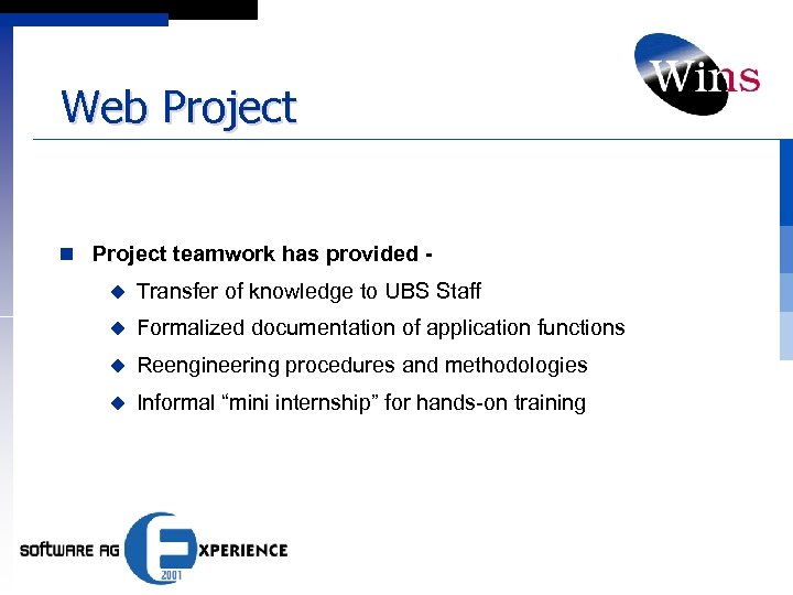 Web Project n Project teamwork has provided u Transfer of knowledge to UBS Staff