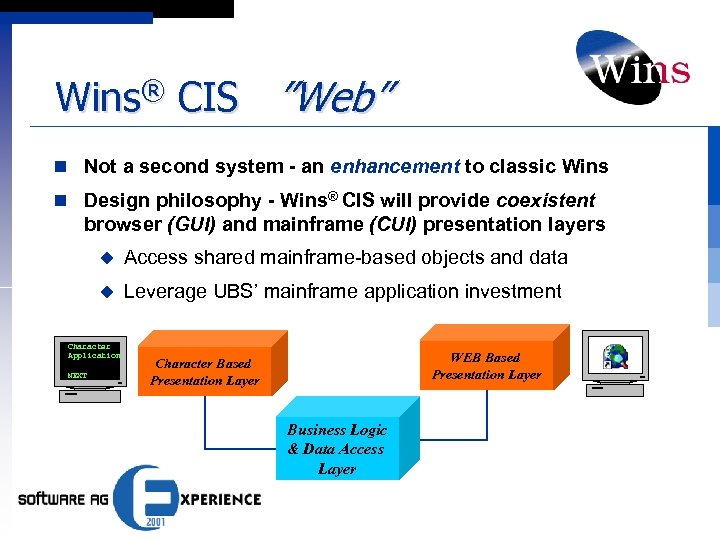 Wins® CIS ”Web” n Not a second system - an enhancement to classic Wins