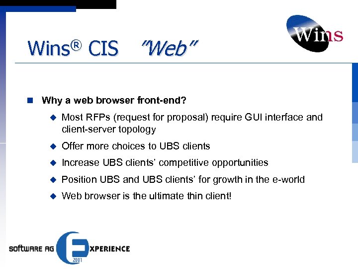 Wins® CIS ”Web” n Why a web browser front-end? u Most RFPs (request for
