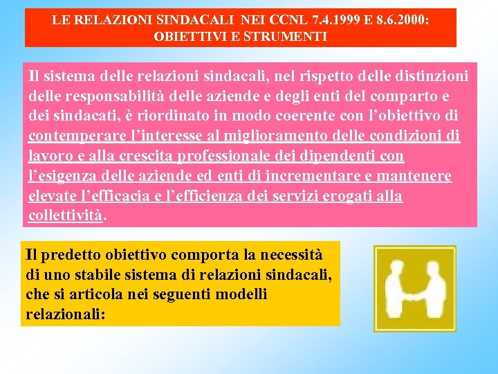 LE RELAZIONI SINDACALI NEI CCNL 7. 4. 1999 E 8. 6. 2000: : Obiettivi