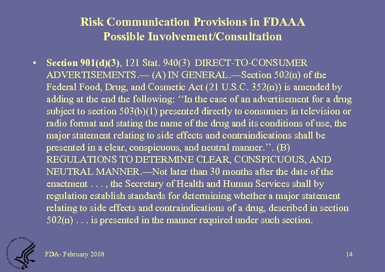 Risk Communication Provisions in FDAAA Possible Involvement/Consultation • Section 901(d)(3), 121 Stat. 940(3) DIRECT-TO-CONSUMER