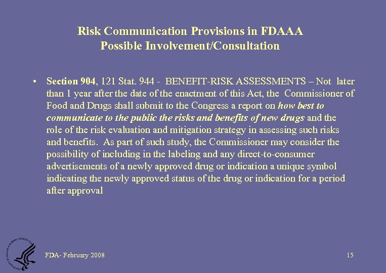 Risk Communication Provisions in FDAAA Possible Involvement/Consultation • Section 904, 121 Stat. 944 -