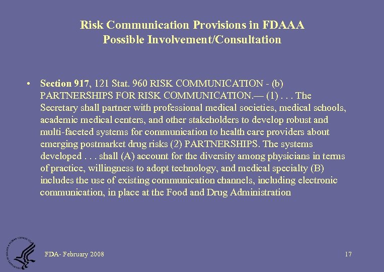 Risk Communication Provisions in FDAAA Possible Involvement/Consultation • Section 917, 121 Stat. 960 RISK