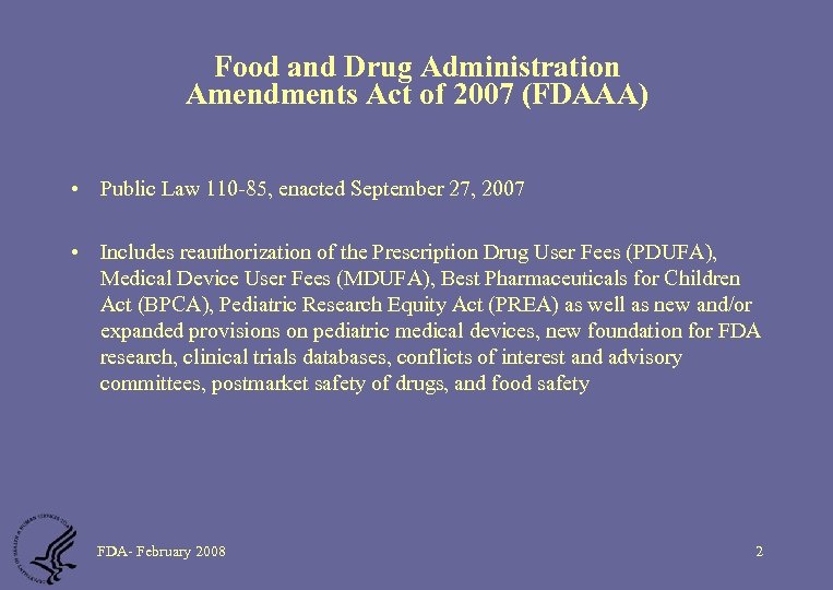 Food and Drug Administration Amendments Act of 2007 (FDAAA) • Public Law 110 -85,