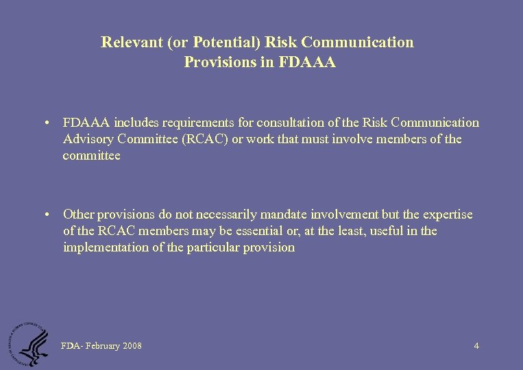 Relevant (or Potential) Risk Communication Provisions in FDAAA • FDAAA includes requirements for consultation