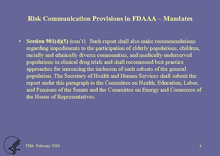 Risk Communication Provisions in FDAAA – Mandates • Section 901(d)(5) (con’t) Such report shall