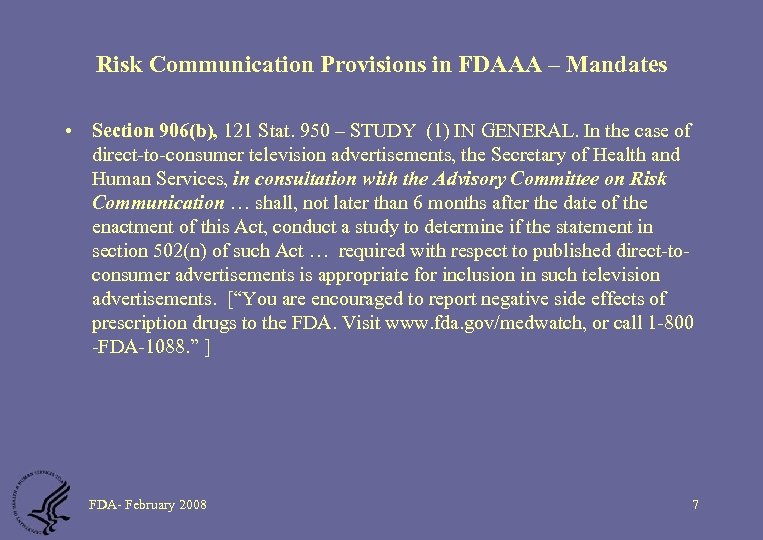 Risk Communication Provisions in FDAAA – Mandates • Section 906(b), 121 Stat. 950 –