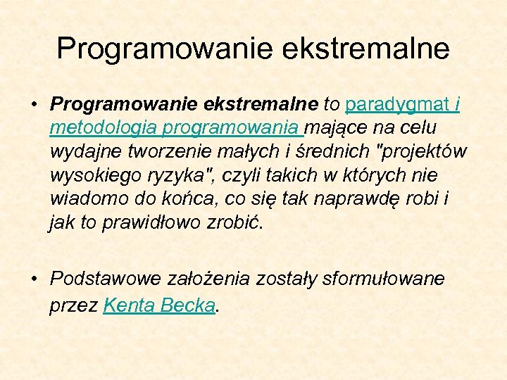 Programowanie ekstremalne • Programowanie ekstremalne to paradygmat i metodologia programowania mające na celu wydajne