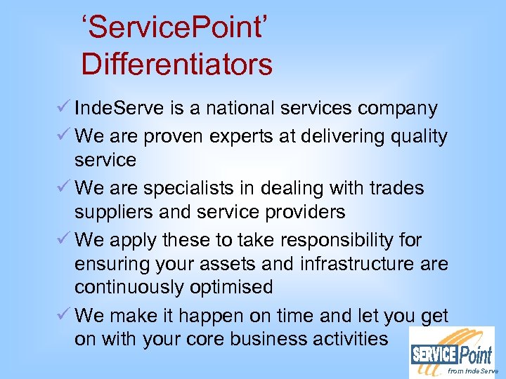 ‘Service. Point’ Differentiators ü Inde. Serve is a national services company ü We are