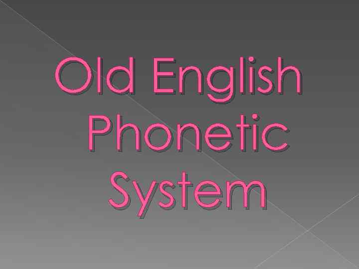 Old English Phonetic System 