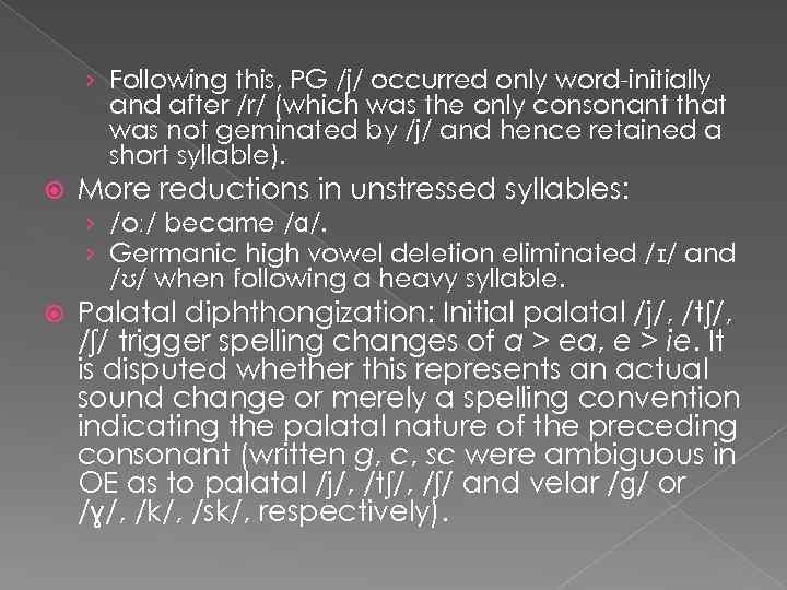 › Following this, PG /j/ occurred only word-initially and after /r/ (which was the