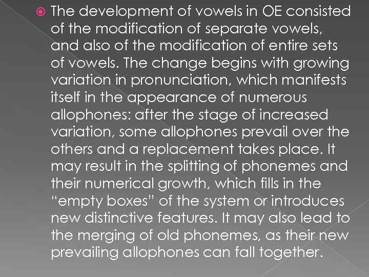  The development of vowels in OE consisted of the modification of separate vowels,