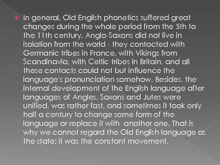  In general, Old English phonetics suffered great changes during the whole period from