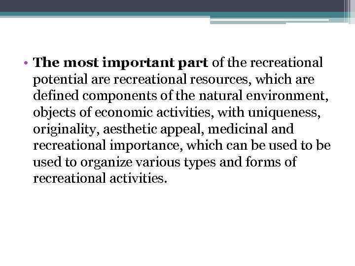  • The most important part of the recreational potential are recreational resources, which