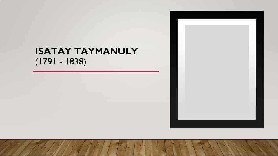 ISATAY TAYMANULY (1791 - 1838) 