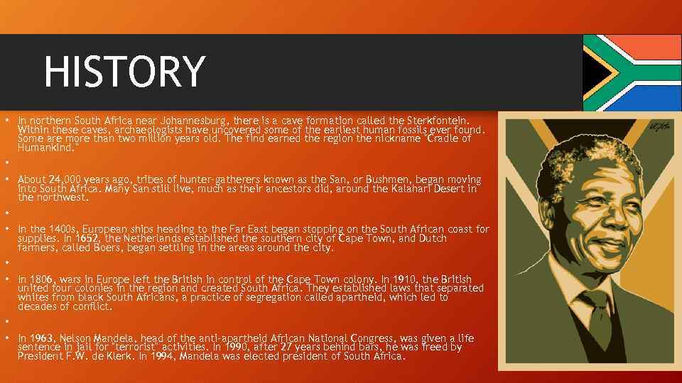 HISTORY • In northern South Africa near Johannesburg, there is a cave formation called