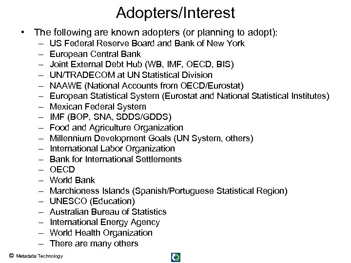 Adopters/Interest • The following are known adopters (or planning to adopt): – – –