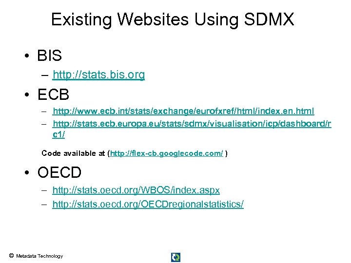 Existing Websites Using SDMX • BIS – http: //stats. bis. org • ECB –