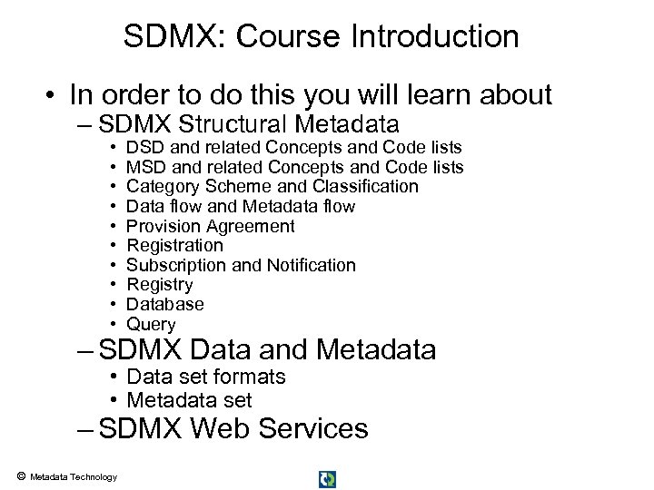 SDMX: Course Introduction • In order to do this you will learn about –