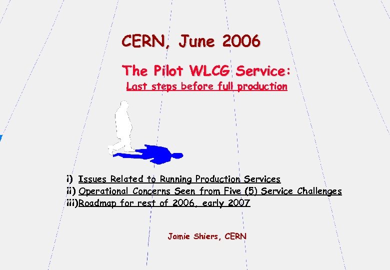 CERN, June 2006 The Pilot WLCG Service: Last steps before full production i) Issues