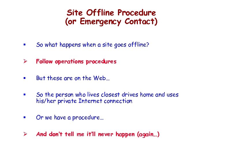 Site Offline Procedure (or Emergency Contact) § So what happens when a site goes